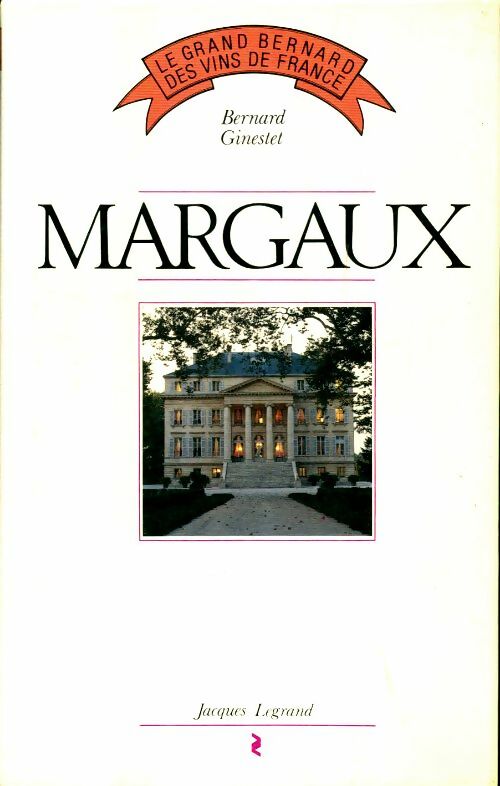 Margaux - Bernard Ginestet -  Grand Bernard des vins - Livre