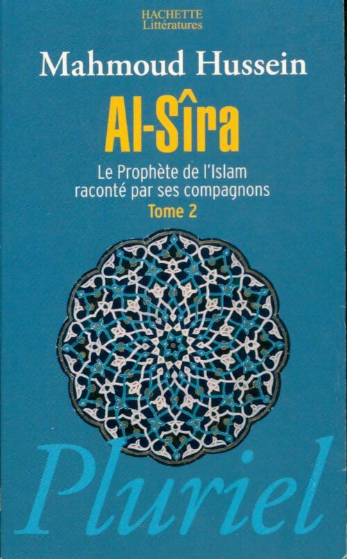 Al-Sîra Tome II : Le prophète de l'islam raconté par ses compagnons - Mahmoud Hussein -  Fayard/pluriel - Livre