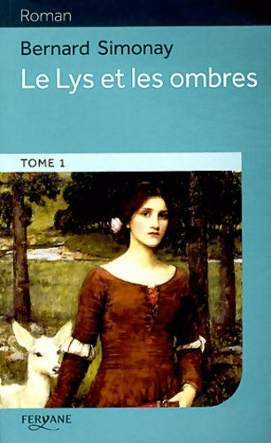 Le lys et les ombres Tome I - Bernard Simonay -  Roman - Livre