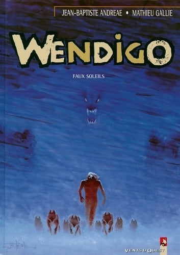 Wendigo Tome II : Faux soleils - Jean-Baptiste Andreae -  Wendigo - Livre