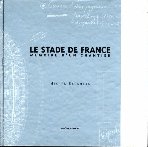 Le stade de France. Mémoire d'un chantier - Michel Regembal -  Binôme GF - Livre
