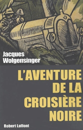 L'aventure de la croisière noire - Jacques Wolgensinger -  Laffont GF - Livre