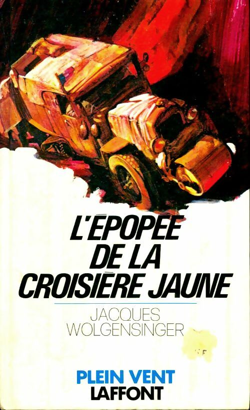 L'épopée de la croisière jaune - Jacques Wolgensinger -  Laffont GF - Livre