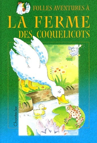 Folles aventures à la ferme des coquelicots - Aline De Pétigny -  Chantecler - Livre