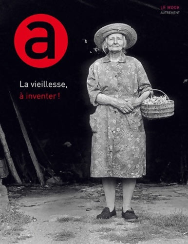 La vieillesse à inventer ! - Collectif -  Autrement GF - Livre