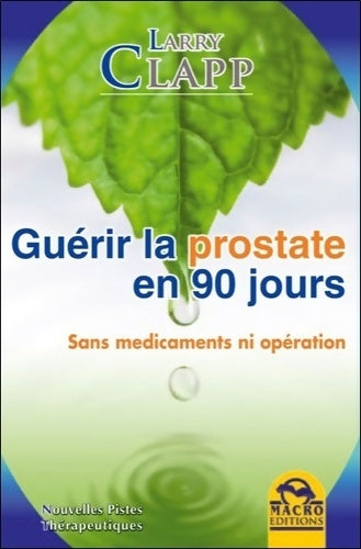 Guérir la prostate en 90 jours - Larry Clapp -  Macro GF - Livre