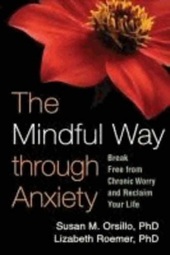 The mindful way through anxiety - Susan M. Orsillo -  The guilford press - Livre