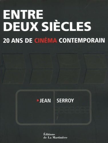 Entre deux siècles : 20 ans de cinéma contemporain - Jean Serroy -  La Martinière GF - Livre