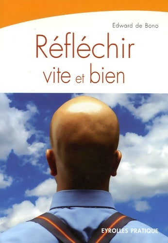 Réfléchir vite et bien - Edward De Bono -  Eyrolles Pratique - Livre