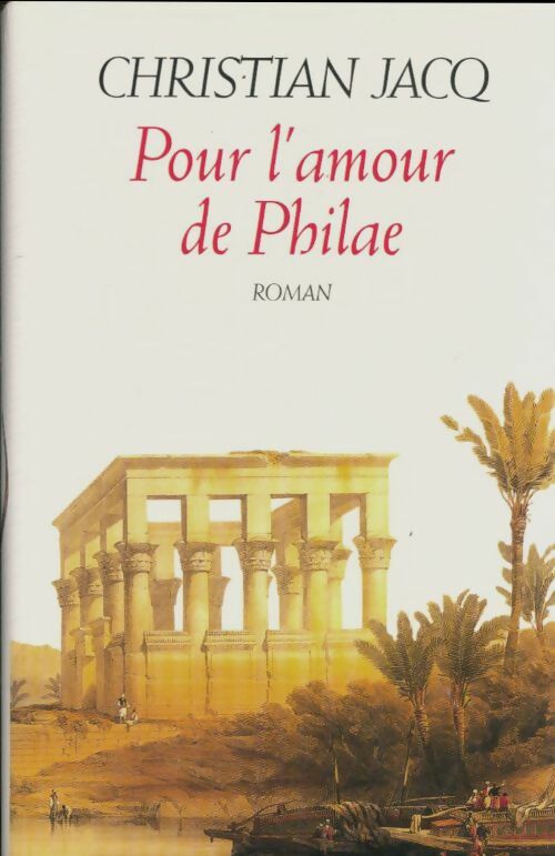 Pour l'amour de Philae - Christian Jacq -  Le Grand Livre du Mois GF - Livre