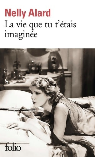 La vie que tu t'étais imaginée - Nelly Alard -  Folio - Livre