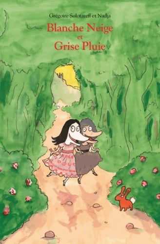 Blanche Neige et Grise Pluie - Grégoire Solotareff ; Nadja -  Mouche - Livre