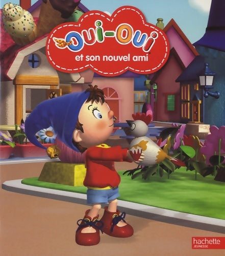 Oui-oui et son nouvel ami - Hachette Jeunesse -  Oui-Oui - Livre