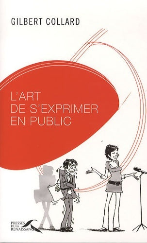 L'art de s'exprimer en public : Les secrets dévoilés des orateurs - Gilbert Collard -  Presses de la Renaissance GF - Livre