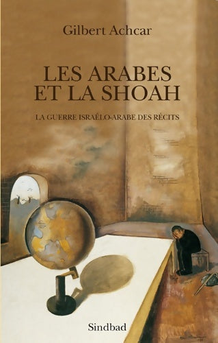 Les arabes et la shoah : La guerre israélo-arabe des récits - Gilbert Achcar -  La bibliothèque arabe - Livre
