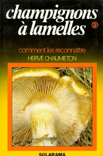 Les champignons à lamelles - Hervé Chaumeton -  Solarama - Livre