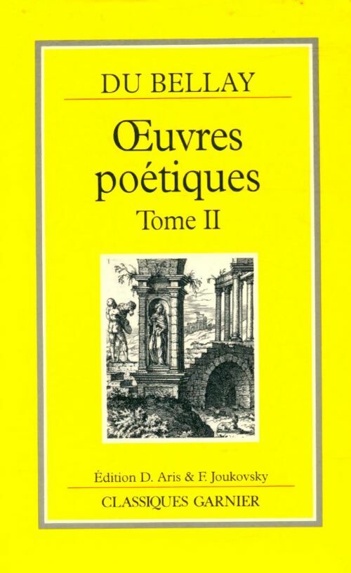 Oeuvres poétiques Tome II - Joachim Du Bellay -  Classiques Garnier - Livre