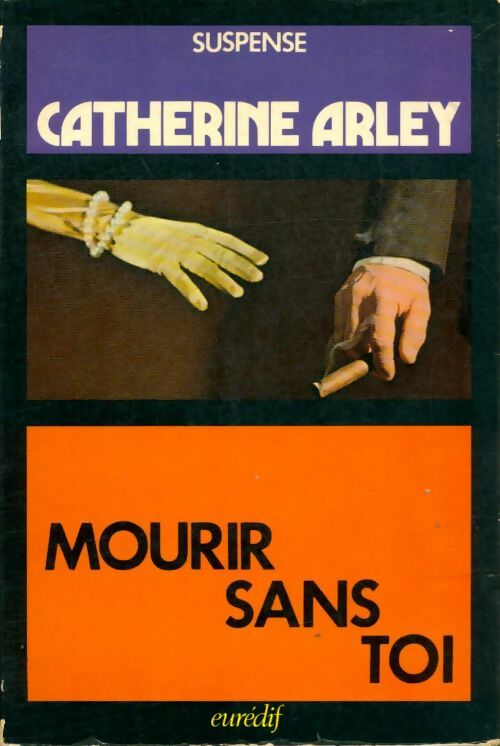 Mourir sans toi - Catherine Arley -  Suspense - Livre