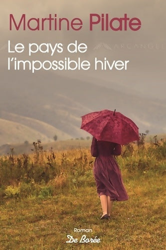 Le pays de l'impossible hiver - Martine Pilate -  Romans - Livre