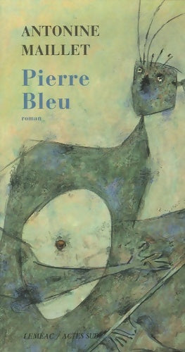Pierre bleu - Antonine Maillet -  Actes Sud GF - Livre