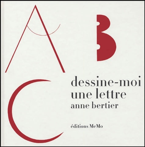 Dessine-moi une lettre - Anne Bertier -  Memo GF - Livre