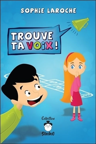 Trouve ta voix ! - Sophie Laroche -  Sumo - Livre