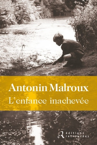 L'enfance inachevée - Antonin Malroux -  Retrouvées GF - Livre