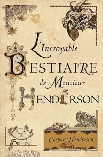 L'incroyable bestiaire de monsieur henderson - Caspar Henderson -  Belles Lettres GF - Livre