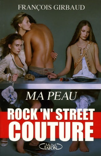 Rock 'n' street couture - Francois Girbaud -  Michel Lafon GF - Livre