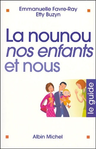 La nounou nos enfants et nous - Etty Buzyn -  Les guides Albin Michel - Livre