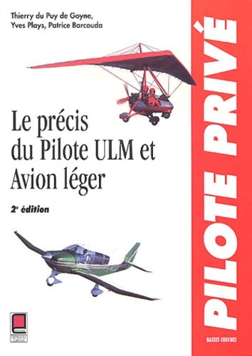 Précis du pilote ulm et avion léger - Thierry Du Puy De Goyne -  Cepadues - Livre