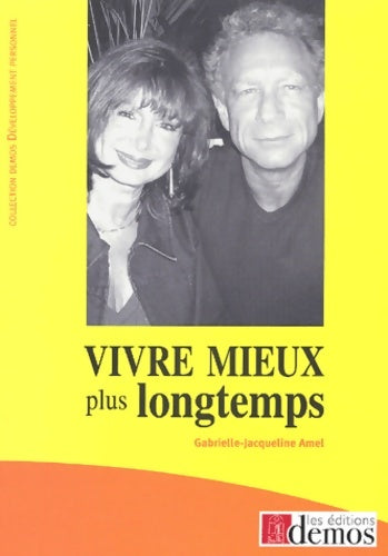 Vivre mieux plus longtemps - Gabrielle-jacqueline Amel -  Développement personnel - Livre