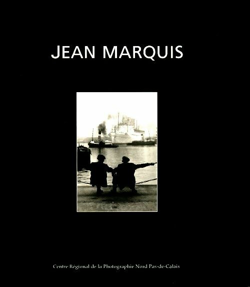 Jean marquis - Christophe Berthoud -  Centre régional de la photographie nord-pas-de-calais - Livre