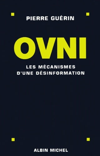 Ovnis : Les mécanismes d'une désinformation - Pierre Guérin -  Albin Michel GF - Livre