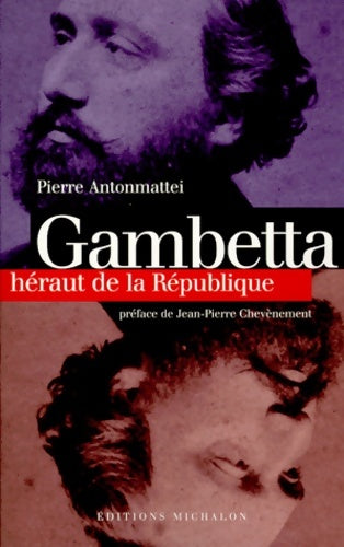 Gambetta. Héraut de la république - Pierre Antonmattei -  Michalon - Livre