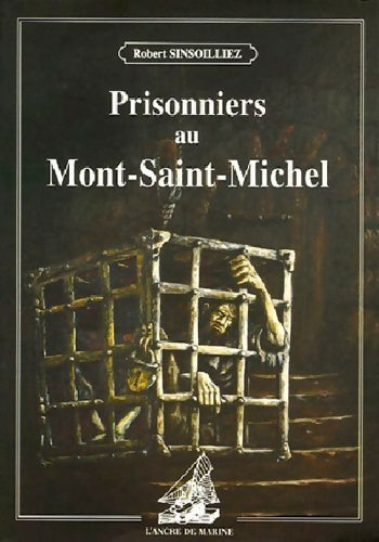 Prisonniers du mont-saint-michel - Robert Sinsoilliez -  Ancre de Marine GF - Livre