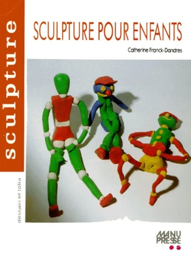 Sculpture pr enfants - Catherine Franck-Dandres -  Manu-Presse - Livre