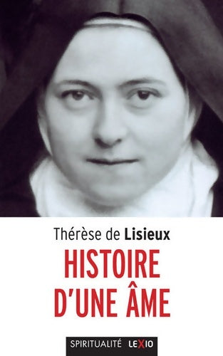Histoire d'une âme - Sainte Thérèse De l'Enfant Jésus -  Spiritualité - Livre