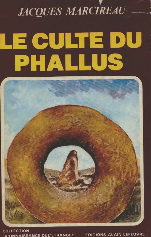 Le culte du phallus - Jacques Marcireau -  Connaissance de l'étrange - Livre