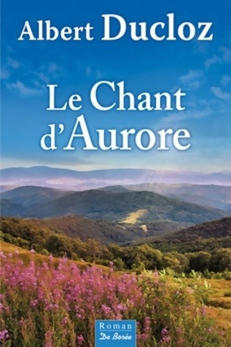 Chant d'aurore - Albert Ducloz -  Romans - Livre