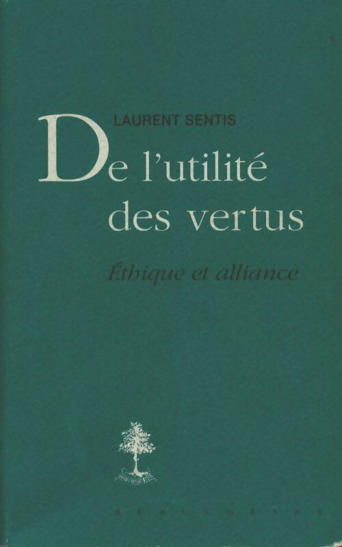 De l'utilité des vertus - Laurent Sentis -  Beauchesne - Livre