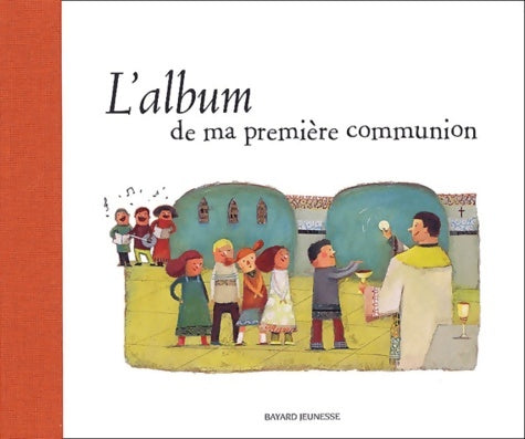Album de ma communion - Caroline Pellissier -  Bayard GF - Livre