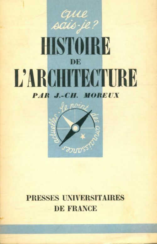 Histoire de l'architecture - J.-CH. Moreux -  Que sais-je - Livre