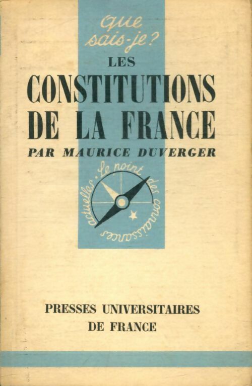 Les constitutions de la France - Maurice Duverger -  Que sais-je - Livre