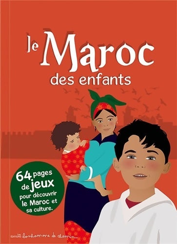 Le Maroc des enfants : 64 pages de jeux pour découvrir le Maroc et sa culture - Stéphanie Bioret -  Des enfants - Livre
