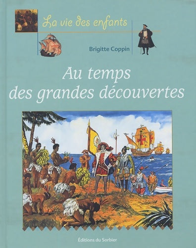 Au temps des grandes découvertes - Brigitte Coppin -  La vie des enfants - Livre