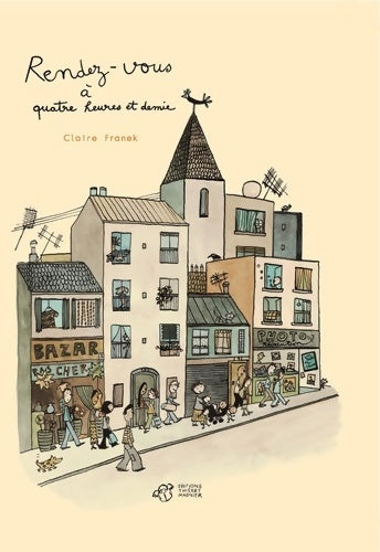 Rendez-vous à quatre heures et demie - Claire Franek -  Thierry magnier editions - Livre