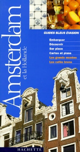 Guide bleu Évasion : Amsterdam et la hollande - Guide Bleu Evasion -  Guide Evasion - Livre