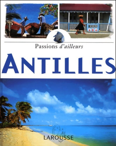 Les Antilles - Collectif -  Passions d'ailleurs - Livre