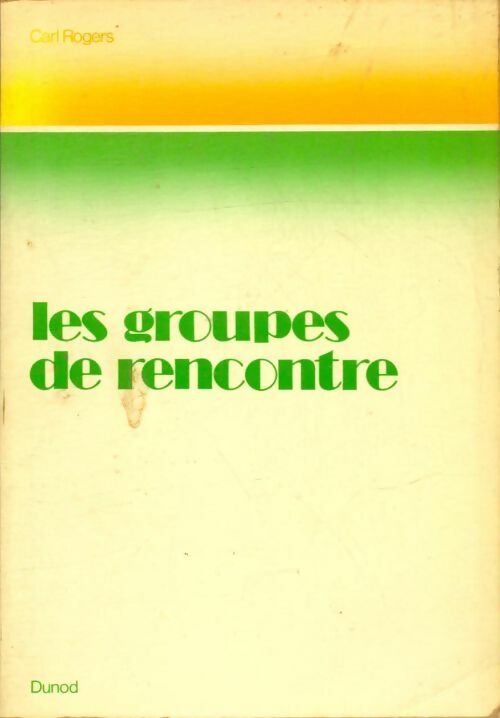 Les groupes de rencontre - Carl R. Rogers -  Dunod GF - Livre